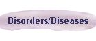 Disorders/Diseases